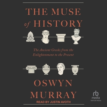 Audio CD The Muse of History: The Ancient Greeks from the Enlightenment to the Present Book