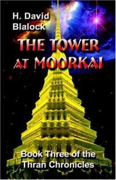Paperback The Tower at Moorkai: Book Three of the Thran Chronicles Book