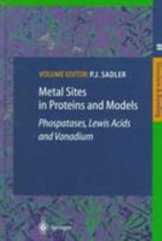 Hardcover Metal Sites in Proteins and Models: Phosphatases, Lewis Acids and Vanadium Book