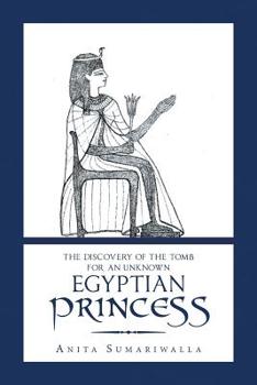 Paperback The Discovery of the Tomb for an Unknown Egyptian Princess Book