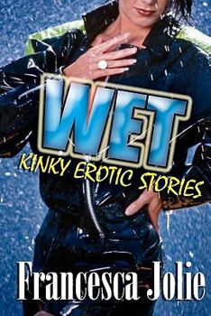 Paperback Wet: Kinky Erotic Stories Book