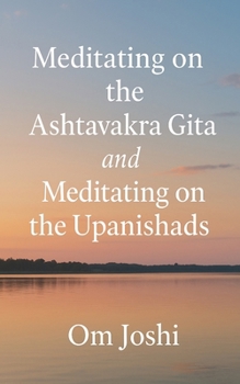 Paperback Meditating On The Ashtavakra Gita & Meditating On The Upanishads Book