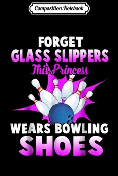 Paperback Composition Notebook: This Princess Wears Bowling Shoes Journal/Notebook Blank Lined Ruled 6x9 100 Pages Book