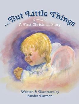 Hardcover ...But Little Things: A First Christmas Story Book