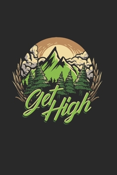Get High: Cool Mountaineers Design Notebook Composition Book Novelty Gift (6"x9") Lined Notebook to write in