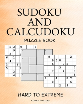 Paperback Sudoku And Calcudoku Hard To Extreme Puzzle Book: Large Print Sudoku And Calcudoku Logic Puzzles For Adults [Large Print] Book