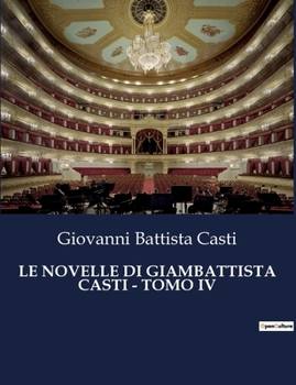 Paperback Le Novelle Di Giambattista Casti - Tomo IV [Italian] Book