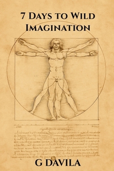 7 Days To Wild Imagination: Build the Habits That Keep Imagination Alive for Life (7 Day Series)