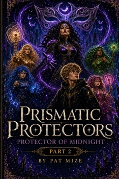 PRISMATIC PROTECTORS: Protector of Midnight: Part 2 (Prismatic Universe)