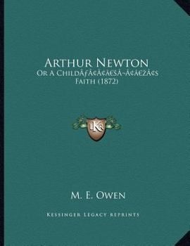 Paperback Arthur Newton: Or A Child's Faith (1872) Book