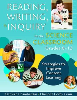 Reading, Writing, and Inquiry in the Science Classroom, Grades 6-12: Strategies to Improve Content Learning
