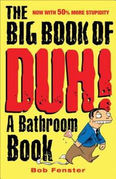 Paperback The Big Book of Duh: A Bathroom Book