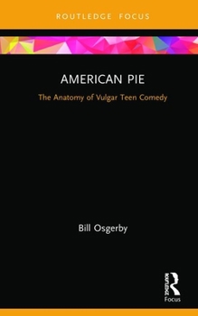 Hardcover American Pie: The Anatomy of Vulgar Teen Comedy Book