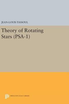 Theory of Rotating Stars. (Psa-1), Volume 1 - Book  of the Princeton Series in Astrophysics