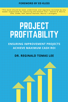 Paperback Project Profitability: Ensuring Improvement Projects Achieve Maximum Cash ROI Book
