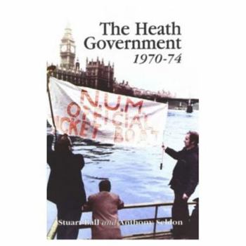 Hardcover The Heath Government, 1970-1974: A Reappraisal Book