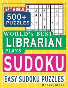 Paperback World's Best Librarian Plays Sudoku: Easy Sudoku Puzzle Book Gift For Librarian Appreciation Birthday End of year & Retirement Gift Book