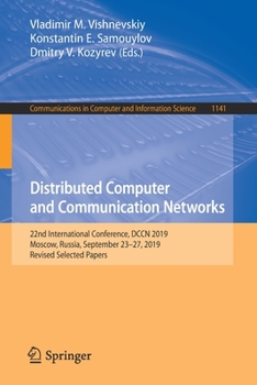 Paperback Distributed Computer and Communication Networks: 22nd International Conference, Dccn 2019, Moscow, Russia, September 23-27, 2019, Revised Selected Pap Book