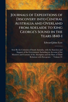 Paperback Journals of Expeditions of Discovery Into Central Australia and Overland From Adelaide to King George's Sound in the Years 1840-1 Book