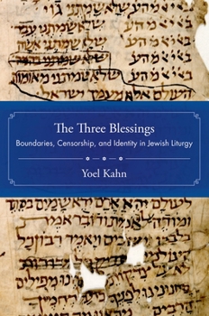 Hardcover The Three Blessings: Boundaries, Censorship, and Identity in Jewish Liturgy Book