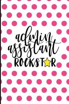 Paperback Admin Assistant Rockstar: Administrative Assistant Gifts, Secretary Gifts, Secretaries Gifts, 6x9 college ruled notebook, School Secretary Gifts Book