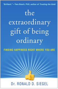Paperback The Extraordinary Gift of Being Ordinary: Finding Happiness Right Where You Are Book