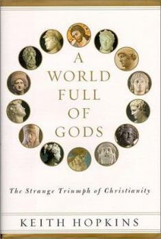 Hardcover A World Full of Gods: The Triumph of Christianity Book