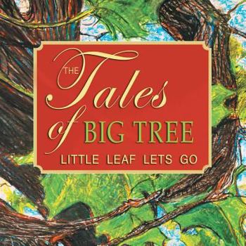 The Tales of Big Tree: Little Leaf Lets Go