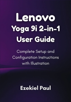 Paperback Lenovo Yoga 9i 2-in-1 User Guide: Complete Setup and Configuration Instructions with Illustration Book