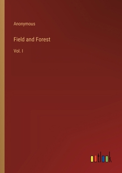 Paperback Field and Forest: Vol. I Book