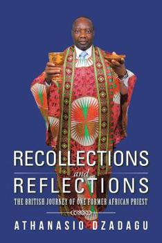 Paperback Recollections and Reflections: The British Journey of One Former African Priest Book