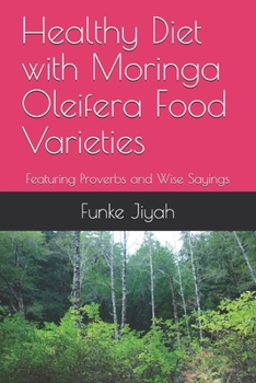 Paperback Healthy Diet with Moringa Oleifera Food Varieties: Featuring Proverbs and Wise Sayings Book