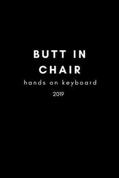 Paperback Butt in Chair, Hands on Keyboard 2019: Writer Book