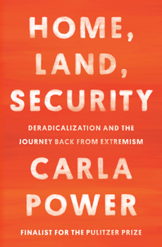Hardcover Home, Land, Security: Deradicalization and the Journey Back from Extremism Book