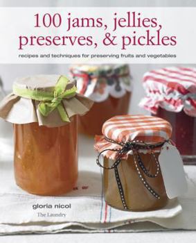 Paperback 100 Jams, Jellies, Preserves & Pickles: Recipes and Techniques for Preserving Fruits and Vegetables Book