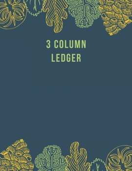 3 Column Ledger: General Columnar Ruled Ledger Book Blank Accounting Bookkeeping Notebook, Account Record Keeping Books, Paper Book Financial ... Trees  Modern (Accounting Ledger Notebooks)
