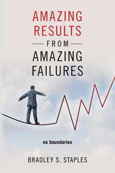 Paperback Amazing Results from Amazing Failures: no boundaries Book