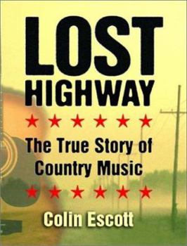Hardcover Lost Highway: The True Story of Country Music Book