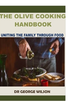Paperback The Olive Cooking Handbook: Uniting the Family Through Food Book