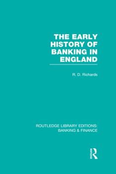 The Early History of Banking in England (Rle Banking & Finance)