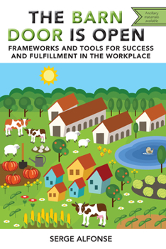 Paperback The Barn Door is Open: Frameworks and Tools for Success and Fulfillment in the Workplace Book