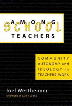 Paperback Among School Teachers: Community, Autonomy and Ideology in Teachers' Work Book