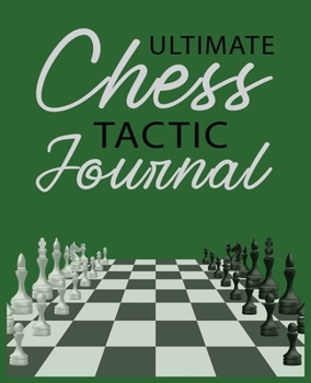 Paperback Ultimate Chess Tactic Journal: Match Book, Score Sheet and Moves Tracker Notebook, Chess Tournament Log Book, White Paper, 7.5&#8243; x 9.25&#8243;, Book