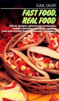 Paperback Fast Food Real Food: Pizzas Burgers Pita Bread Sandwiches Kebabs and Many Other Fast Foods Book