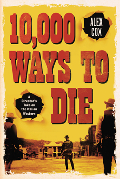 Paperback 10,000 Ways to Die: A Director's Take on the Italian Western Book