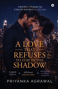 A Love that Refuses to Stay in the Shadow: A fresh Start. A Dangerous City. A Heart She Swore She'd Never Risk Again