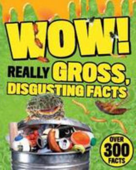 Paperback Wow! Really Gross, Disgusting Facts Book