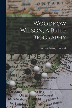 Paperback Woodrow Wilson, a Brief Biography Book