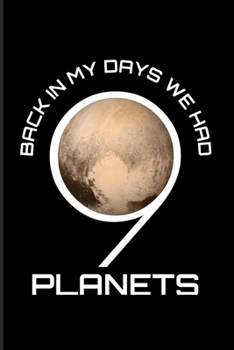 Paperback Back In My Day We Had 9 Planets: Solar System 2020 Planner - Weekly & Monthly Pocket Calendar - 6x9 Softcover Organizer - For Cosmology & Science Nerd Book