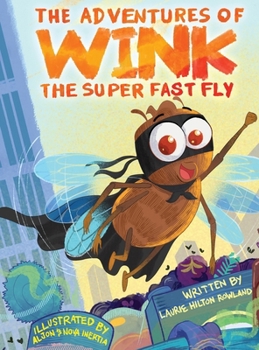 Hardcover The Adventures of Wink the Super Fast Fly Book